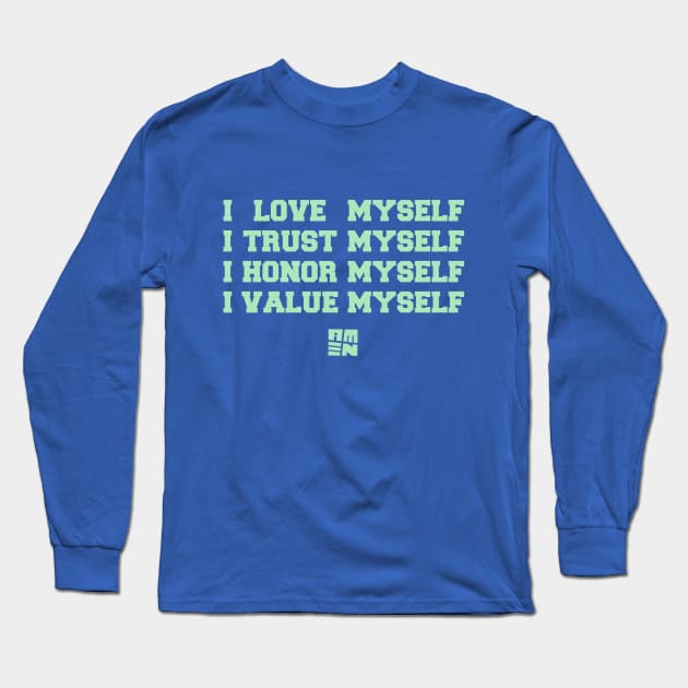 I LOVE [+ TRUST + HONOR + VALUE] MYSELF Long Sleeve T-Shirt by Samax